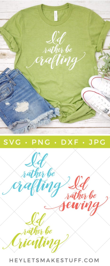 Three cut files that say, \"I\'d Rather be Crafting\", \"I\'d Rather be Sewing\" and \"I\'d Rather be Cricuting\" and tennis shoes, blue jean shorts and a lime green shirt with the saying, \"I\'d Rather be Crafting\" advertised by HEYLETSMAKESTUFF.COM