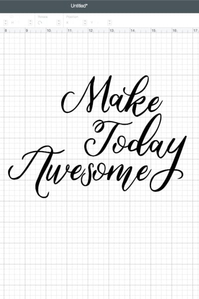 Image in Cricut Design Space showing a font that says, "Make Today Awesome"