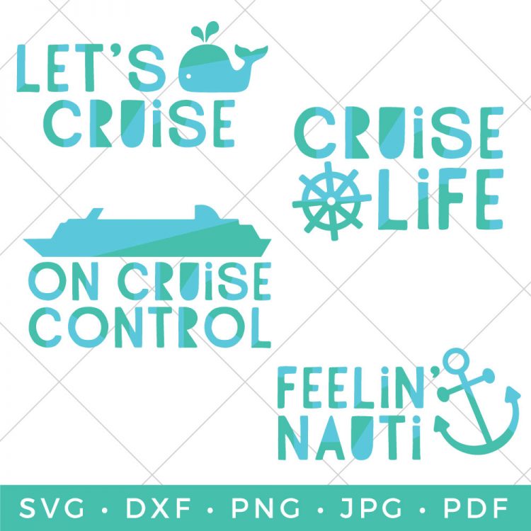 Four cut files that say, \"Let\'s Cruise\", Cruise Life\", \"On Cruise Control\" and Feeling Nauti\"