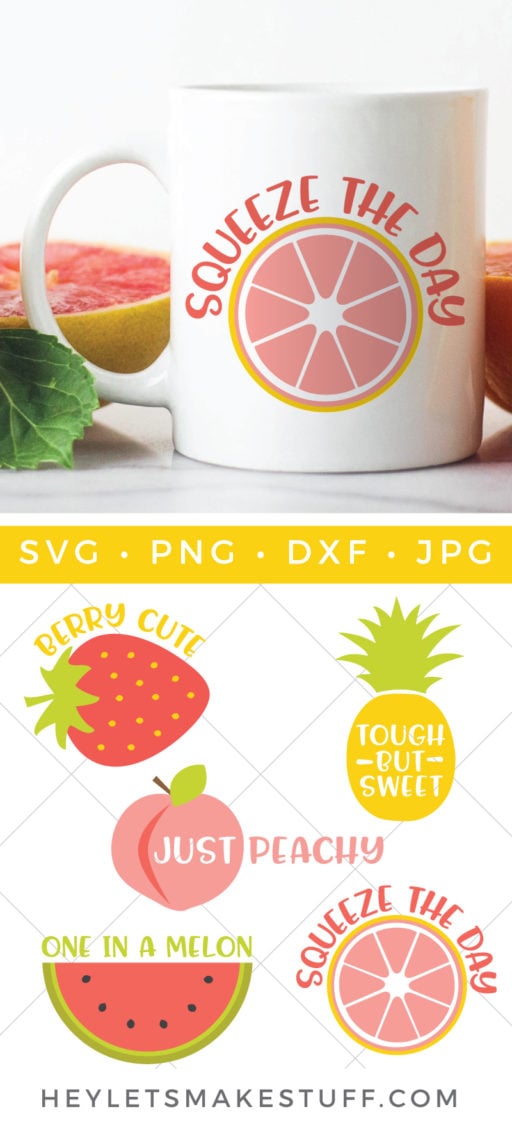 A grapefruit cut in half and a cup of coffee that has an image of a half of a grapefruit and the saying, \'Squeeze the Day\" and Cut files of a strawberry with the saying, \"Berry Cute\", a pineapple that says, \"Tough but Sweet\", a peach that says, \"Just Peachy\", a slice of watermelon that says, \"One in a Million\" and a grapefruit slice that says, \"Squeeze the Day\" with advertising from HEYLETSMAKESTUFF.COM