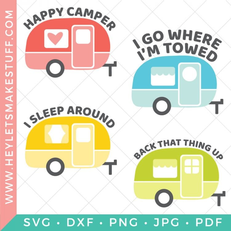 Four cut files of the old style campers with the sayings, \"Happy Camper\", \"I Go Where I\'m Towed\", \"I Sleep Around\" and \"Back That Thing Up\"