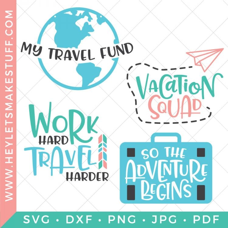 Travel and Adventure cut files that say, \"My Travel Fund\", \"Vacation Squad\", \"Work Hard Travel Harder\" and \"So the Adventure Begins\"