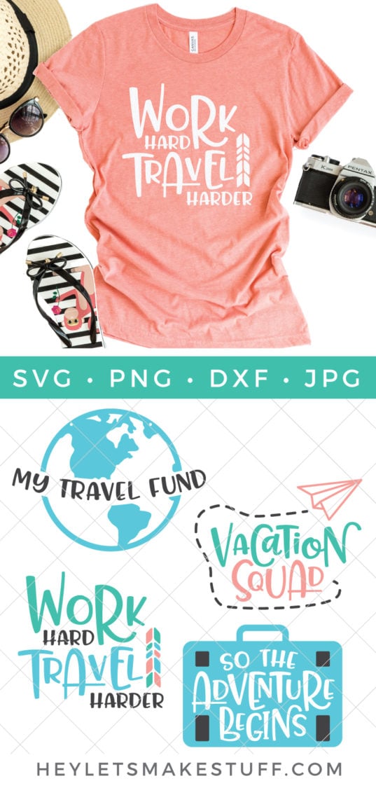 Advertising that displays a sun hat, a pair of flip-flops and a camera alongside of a pink t-shirt that says, \"Work Hard Travel Harder\" and cut files that say, \"My Travel Fund\", \"Vacation Squad\", \"Work Hard Travel Harder\" and \"So the Adventure Begins\" by HEYLETSMAKESTUFF.COM