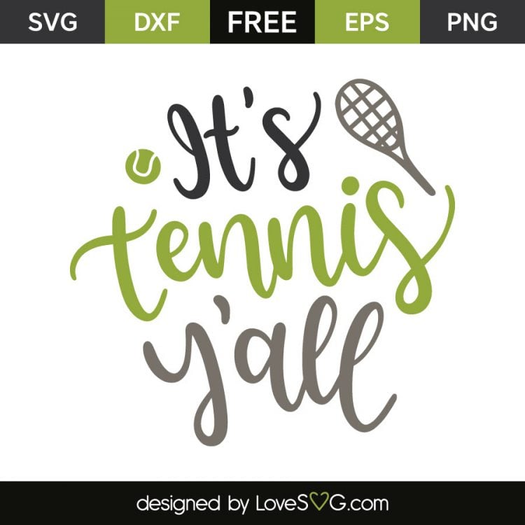 Advertisement for a free cut file by LoveSVG.com of a tennis racket, a tennis ball and the text, \"It\'s Tennis Y\'all\"