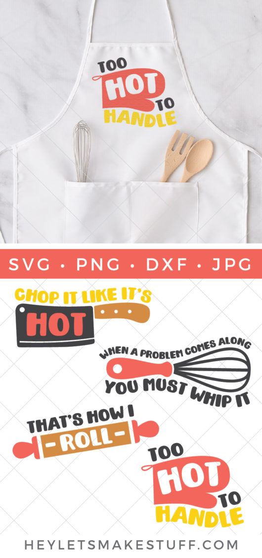 Image of a kitchen apron with a whisk in one pocket and a wooden fork and spoon in the other pocket.  Apron has a design on it of a red oven mitt and the words \"Too Hot to Handle\" on it and also images of cut file designs that say, \"Chop it Like it\'s Hot\", \"When a Problem Comes Along You Must Whip it\", \"That\'s How I Roll\" and \"Too Hot to Handle\" advertised by HEYLETSMAKESTUFF.COM