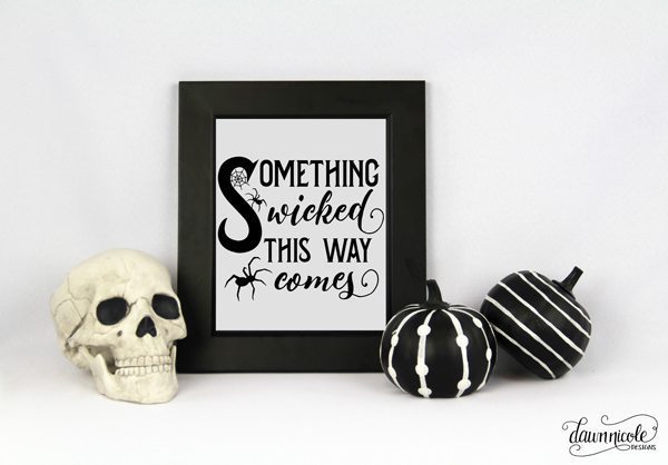 Spook up your home decor this Halloween with this Something Wicked this Way Comes file from bydawnnicole.com.