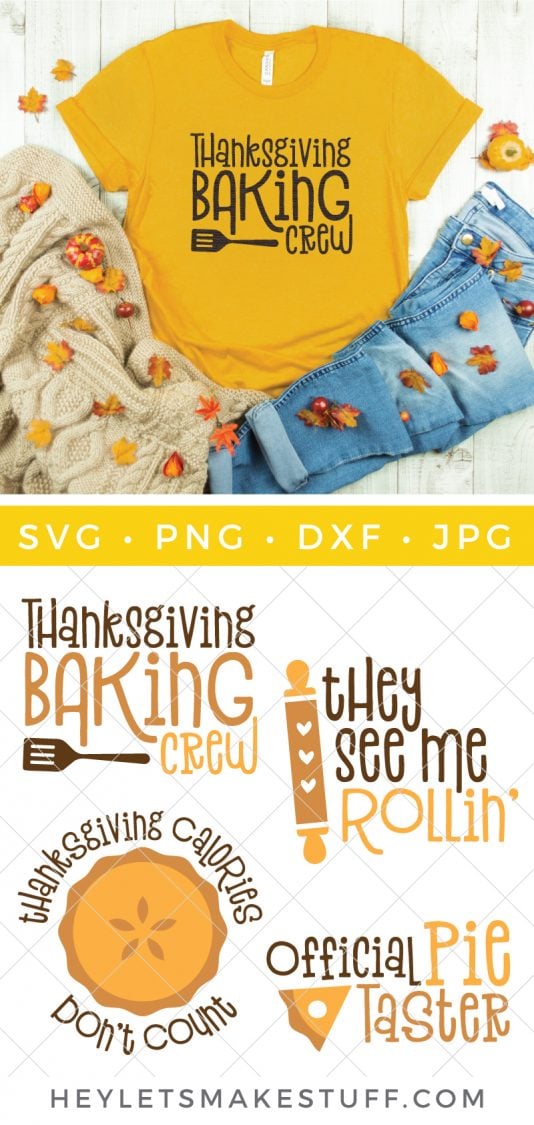 Four crafting designs for Thanksgiving that say, \"Thanksgiving Baking Crew\", \"Official Pie Taster\", \"They See Me Rollin\'\" and \"Thanksgiving Calories Don\'t Count\" advertised by HEYLETSMAKESTUFF.COM