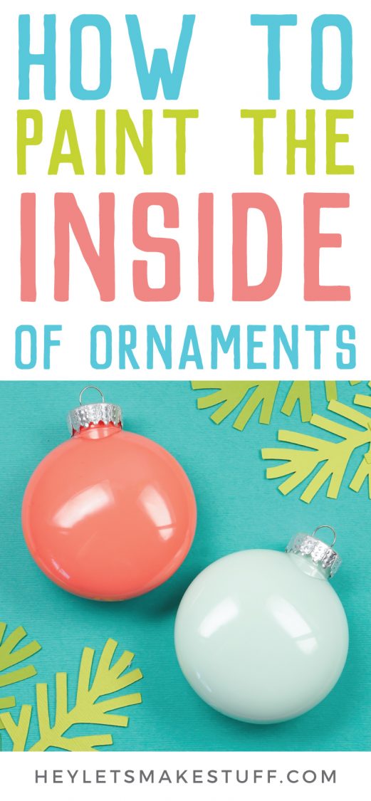How to Paint the Inside of an Ornament Hey, Let's Make Stuff