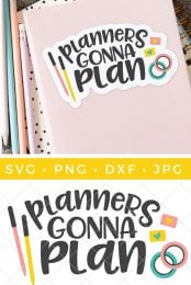 Are you a planner fan? You're going to love this free Planners Gonna Plan SVG file! Perfect for the cover of your planner or turning into a sticker using Print then Cut. Plus get 15+ more free planner SVG files!