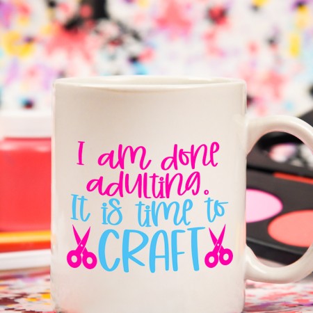 White coffee mug that says I am Done Adulting it is Time to Craft