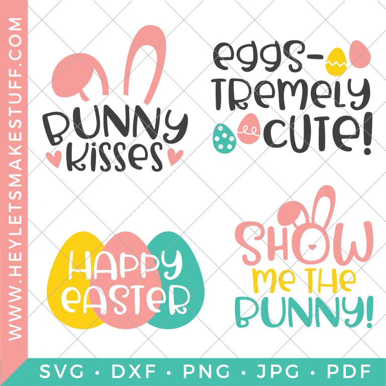 Four Eggs-tra Cute Easter SVG Files - Hey Let's Make Stuff