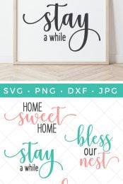 Image of four quotes - "Home Sweet Home", Bless Our Nest", "Stay a While", "Welcome to our Home" and also a framed image of the "Stay a While" quote.