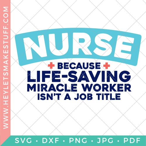 Free Nurse SVG + 15 Healthcare Worker Cut Files! - Hey, Let's Make Stuff