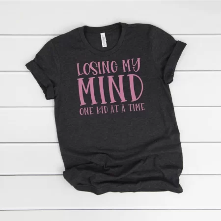 Black t-shirt that says, I'm Losing My Mind, One Kid at a Time