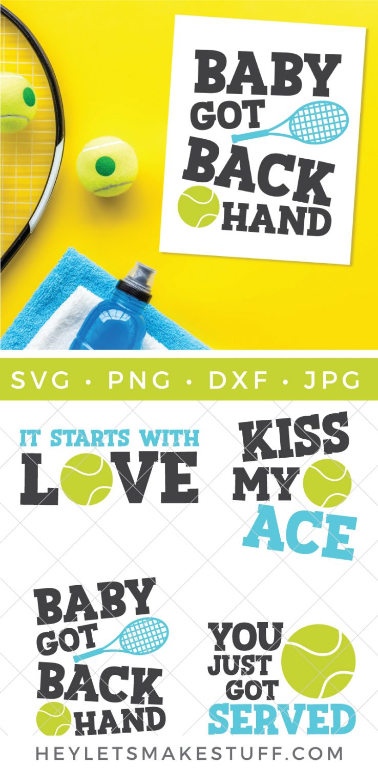 Image of a tennis racket with three tennis balls, a towel, a sport drink and a SVG design of a tennis racket, a tennis ball and the quote \"Baby Got Back Hand\".  Also images of three other tennis themed quotes:  \"It Starts with Love\", \"Kiss My Ace\", and \"You Just Got Served\" with all three images containing a tennis ball.