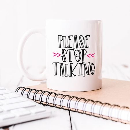 Please stop talking coffee mug SVG