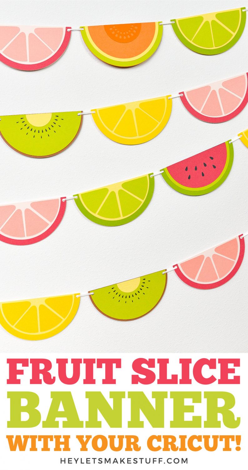 Paper Fruit Slice Banner with Your Cricut - Hey, Let's Make Stuff