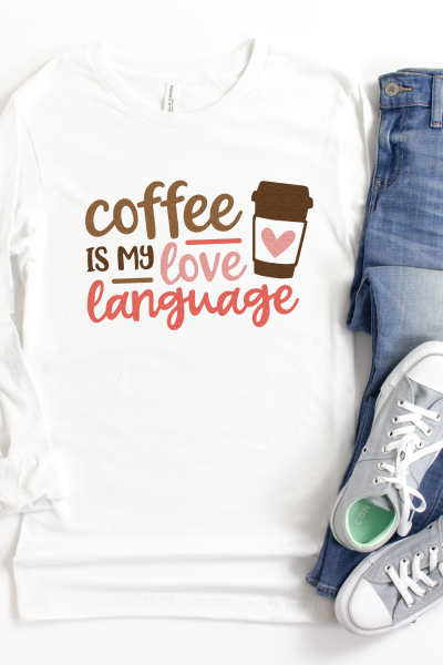 "Coffee is My Love Language" SVG on white hoodie with jeans