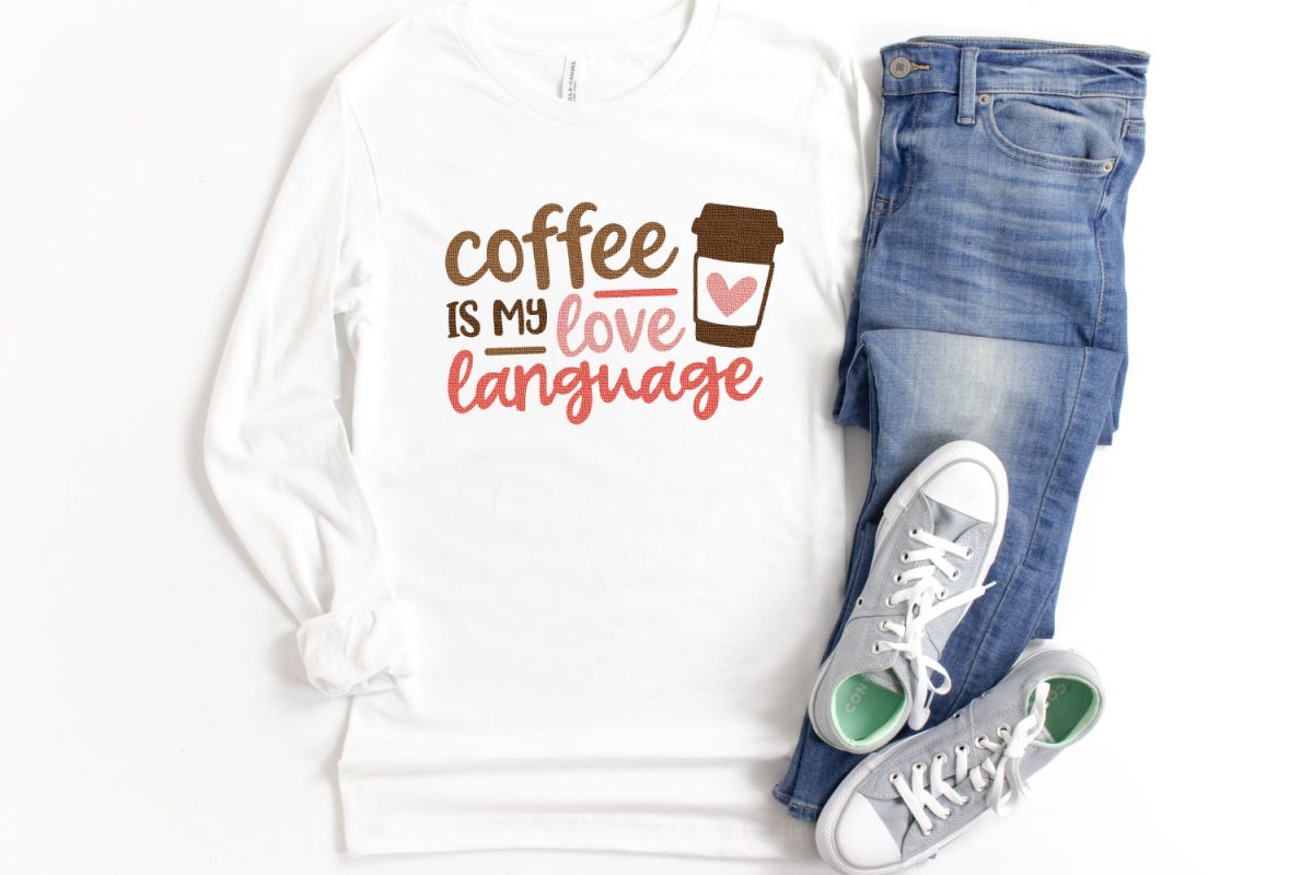 "Coffee is My Love Language" SVG on white hoodie with jeans