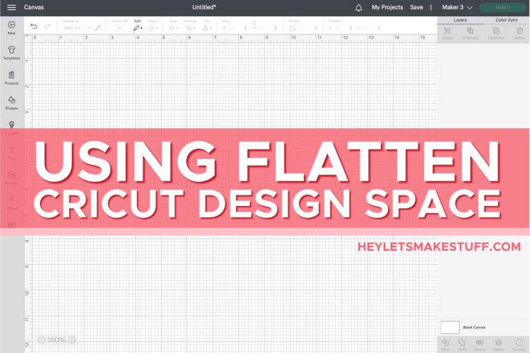 Using Flatten in Cricut Design Space Hey, Let's Make Stuff