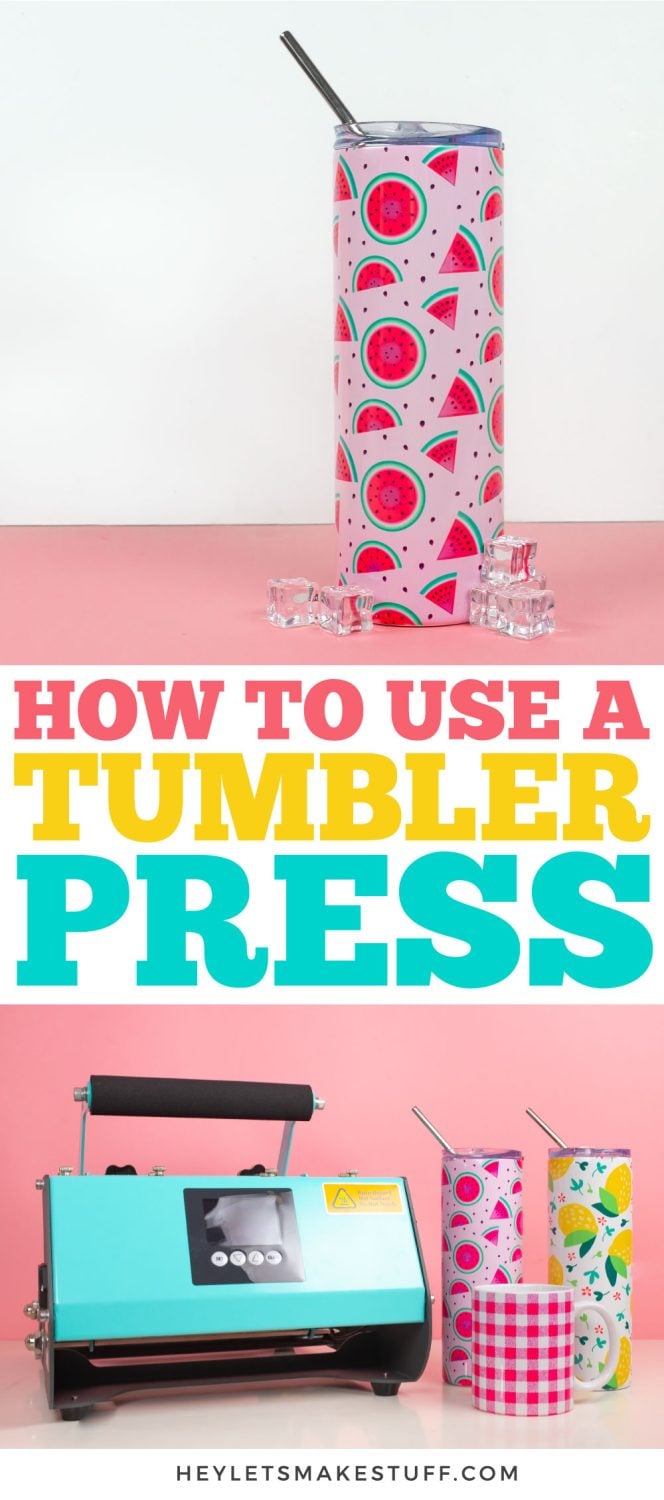 How to Use a Tumbler Press for Sublimation - Hey, Let's Make Stuff