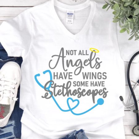 White t-shirt that says Not All Angles Hve Wings Some Have Stethoscopes