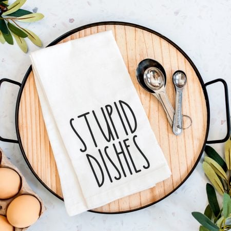 Kitchen towel that says Stupid Dishes