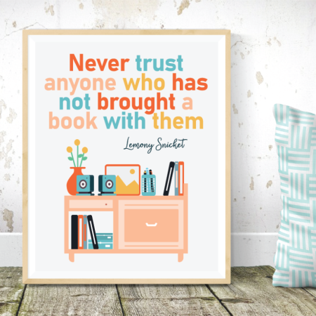 Lemony Snicket sign that says Never trust anyone who has not bought a book with them