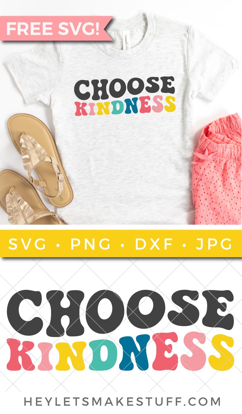 Free Choose Kindness SVG + More Kindness Cut Files! - Hey, Let's Make Stuff