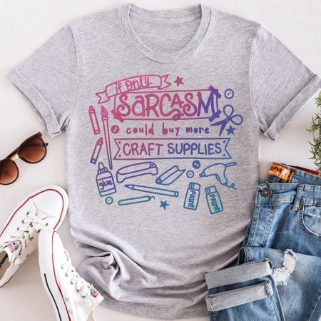 If only Sarcasm could buy more Craft Supplies