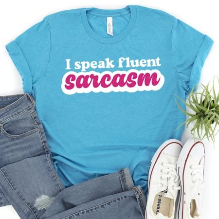 I speak fluent sarcasm