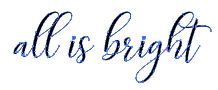 "All is bright" in script font with 1pt stroke outlined