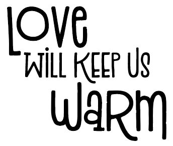 "love will keep us warm" original font