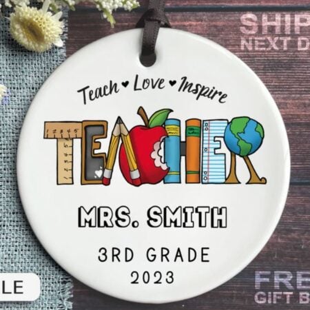 Personalized Christmas ornament for a teacher displaying teacher's name, grade and year