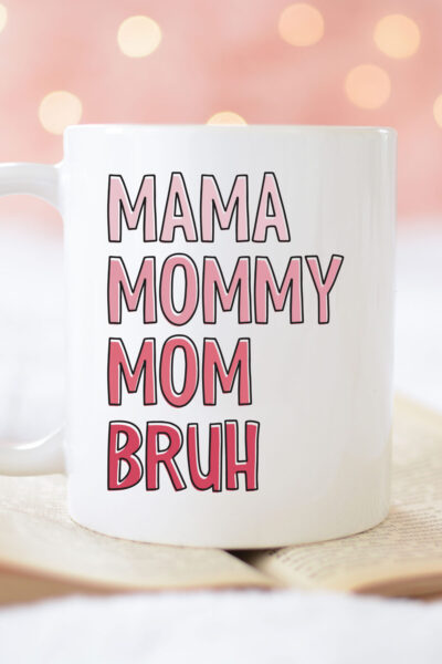 Mama, Mommy, Mom, Bruh SVG on a mug with a pink background
